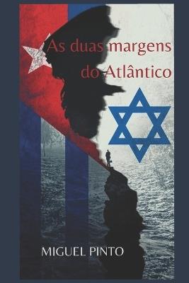As Duas Margens Do Atlântico - Miguel Pinto - cover