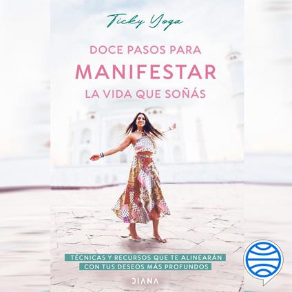 Doce pasos para manifestar la vida que soñás