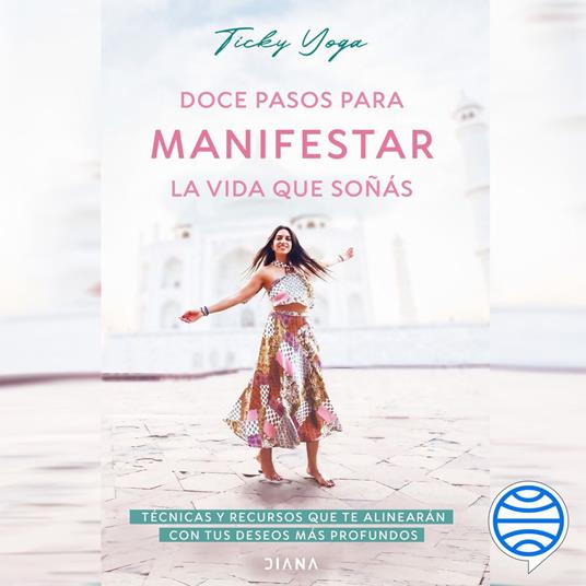 Doce pasos para manifestar la vida que soñás