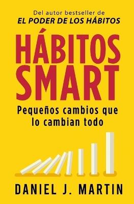 H?bitos SMART: Peque?os cambios que lo cambian todo - Daniel J Martin - cover