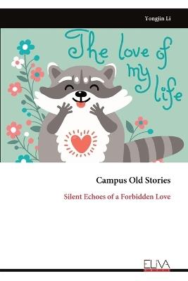 Campus Old Stories: Silent Echoes of a Forbidden Love - Yongjin Li - cover