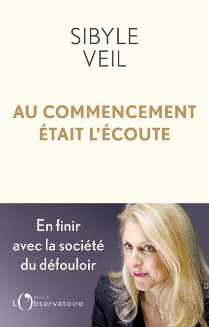 Au commencement était l'écoute : En finir avec la société du défouloir