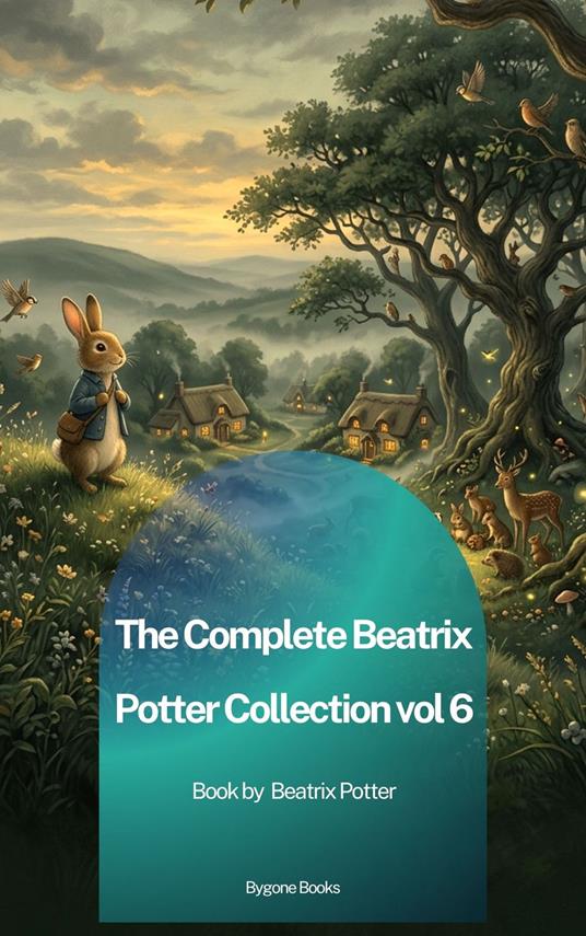 The Complete Beatrix Potter Collection vol 6 - Beatrix Potter - ebook