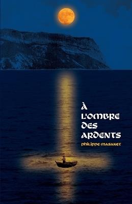 À l'ombre des ardents - Philippe Masanet - cover