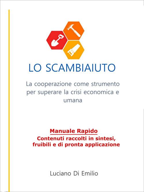 Lo scambiaiuto. La cooperazione come strumento per superare la crisi economica e umana - Luciano Di Emilio - ebook