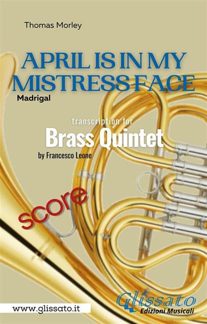 April is in my mistress face. Brass quintet (score). Madrigal. Partitura - Thomas Morley - ebook