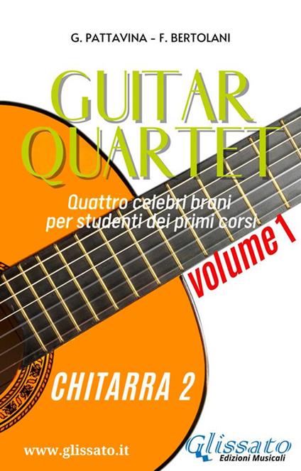 Guitar quartet. Quattro celebri brani per studenti dei primi corsi. Chitarra 2. Vol. 1 - Francesca Bertolani,Giovanni Pattavina - ebook