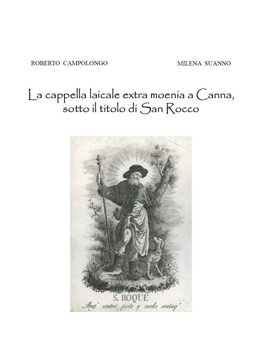 La cappella laicale extra moenia a Canna, sotto il titolo di San Rocco - Roberto Campolongo,Milena Suanno - copertina