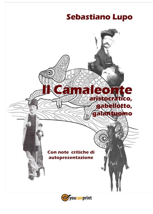 Il camaleonte, aristocratico, gabellotto, galantuomo - Sebastiano Lupo - copertina