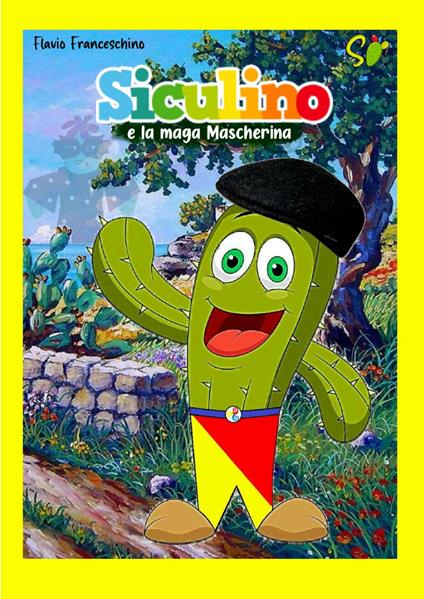 Siculino e la maga Mascherina. Ediz. illustrata - Flavio Franceschino - copertina