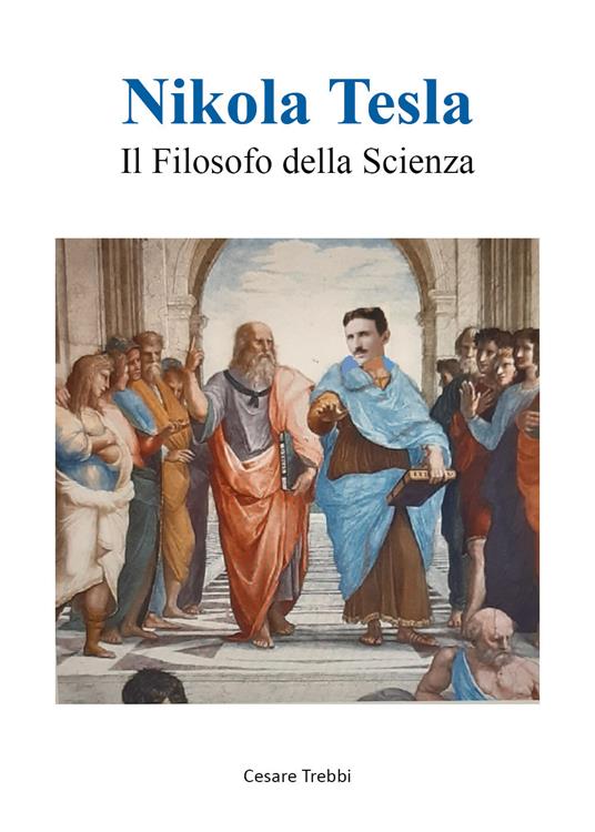 Nikola Tesla. Il filosofo della scienza - Cesare Trebbi - copertina