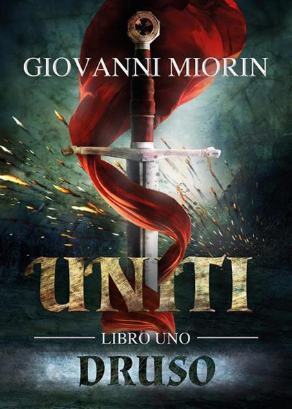 Druso. Uniti. Vol. 1 - Giovanni Miorin - ebook