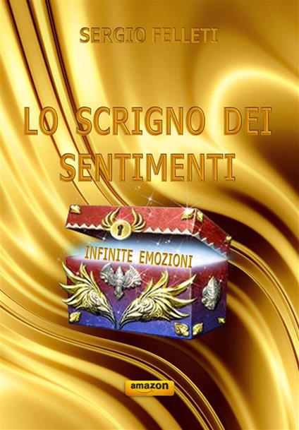Lo scrigno dei sentimenti. Infinite emozioni - Sergio Felleti - ebook