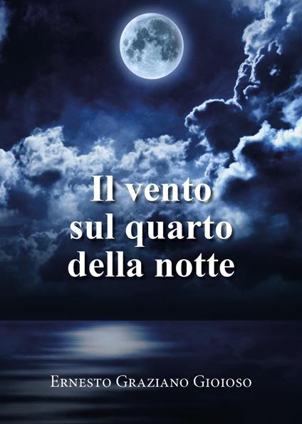 Il vento sul quarto della notte - Ernesto Graziano Gioioso - copertina