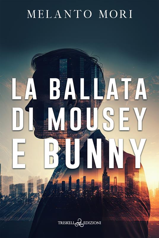 La ballata di Mousey e Bunny - Melanto Mori - ebook