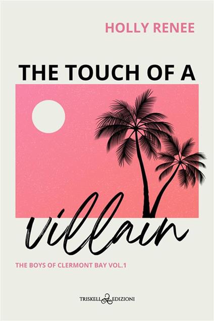 The touch of a villain. The boys of Clermont Bay. Ediz. italiana. Vol. 1 - Holly Renee,Lunaverde - ebook