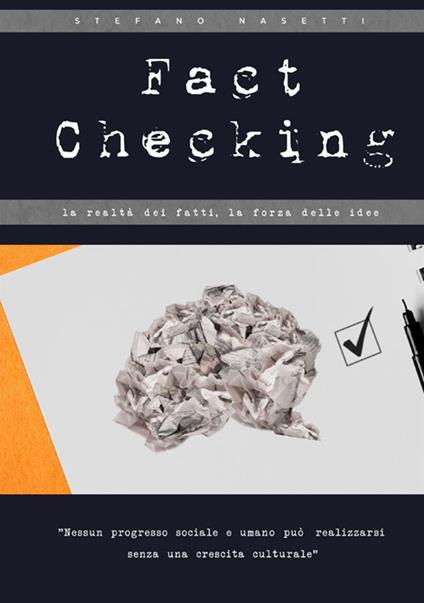 Fact checking. La realtà dei fatti, la forza delle idee - Stefano Nasetti - copertina