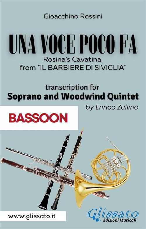 Una voce poco fa. Rosina's Cavatina from «Il Barbiere di Siviglia». Soprano & Woodwind Quintet. (Bassoon part). Parti - Gioachino Rossini - ebook