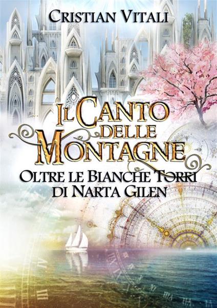 Oltre le Bianche Torri di Nàrta-Gìlen. Il canto delle montagne. Vol. 5 - Cristian Vitali - ebook