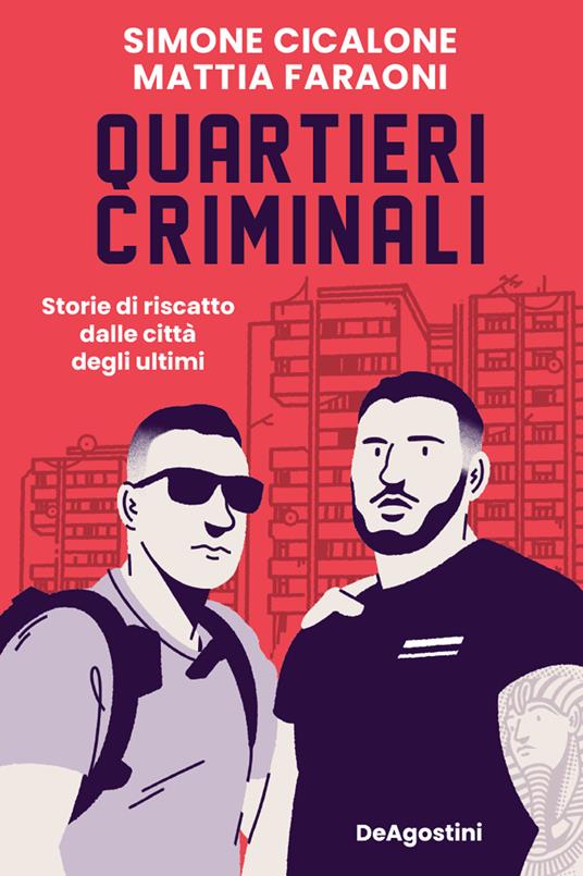 Quartieri criminali. Storie di riscatto dalle città degli ultimi - Simone Cicalone,Mattia Faraoni - copertina