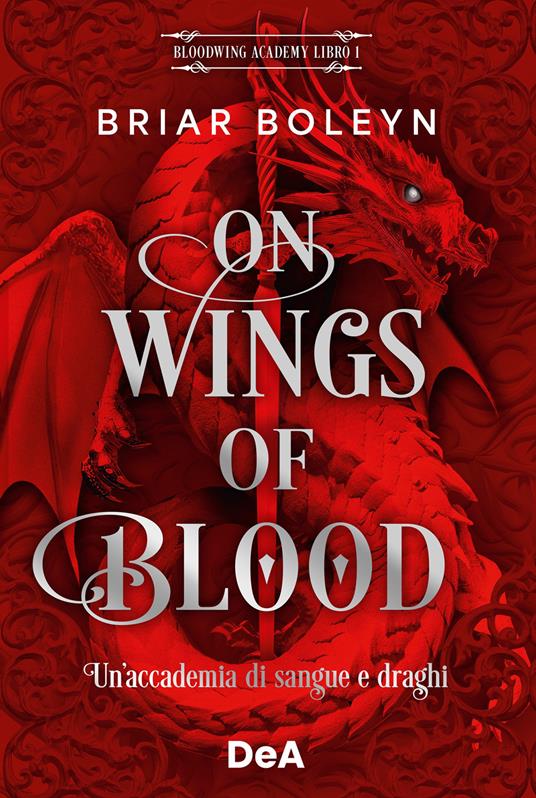 On wings of blood. Un'accademia di sangue e draghi. Bloodwing Academy. Booklover approved. Vol. 1 - Briar Boleyn,Valentina Zaffagnini - ebook
