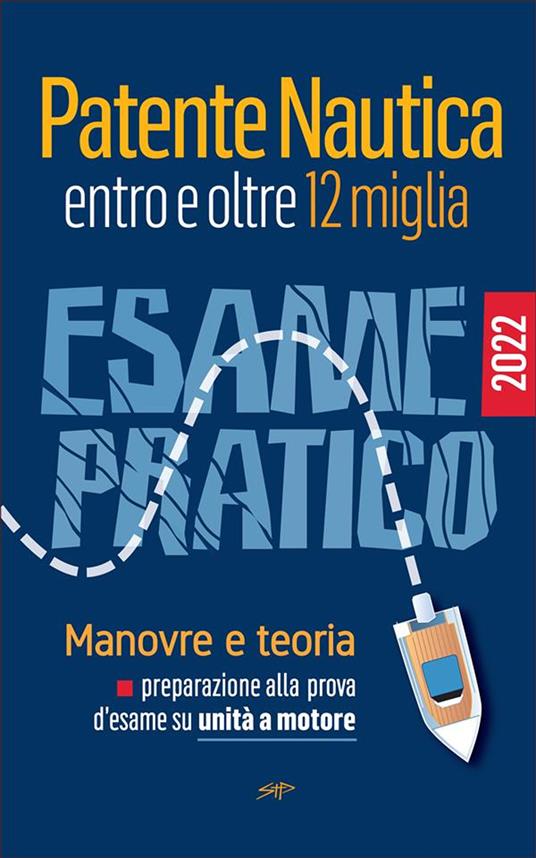 Patente nautica entro e oltre 12 miglia. Esame pratico. Manovre e teoria, preparazione alla prova d'esame su unità a motore - Stefano Pollastri - ebook