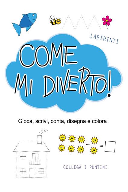 Come mi diverto! Gioca, conta, scrivi, disegna e colora - Marianna Prandi - copertina