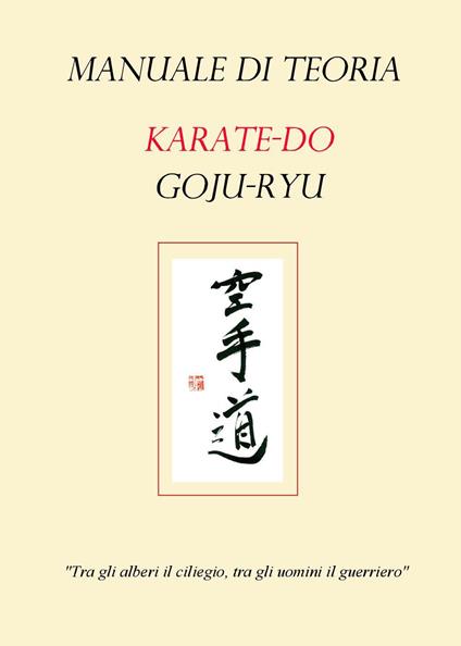 Manuale di teoria karate-do goju-ryu - Giuliano Sabatini,Flavia Fattori - copertina