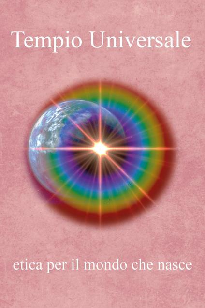 Tempio universale. Etica per il mondo che nasce - Alice Corda - copertina