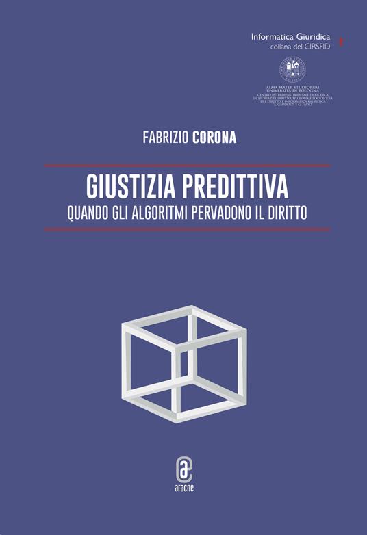 Giustizia predittiva. Quando gli algoritmi pervadono il diritto - Fabrizio Corona - copertina