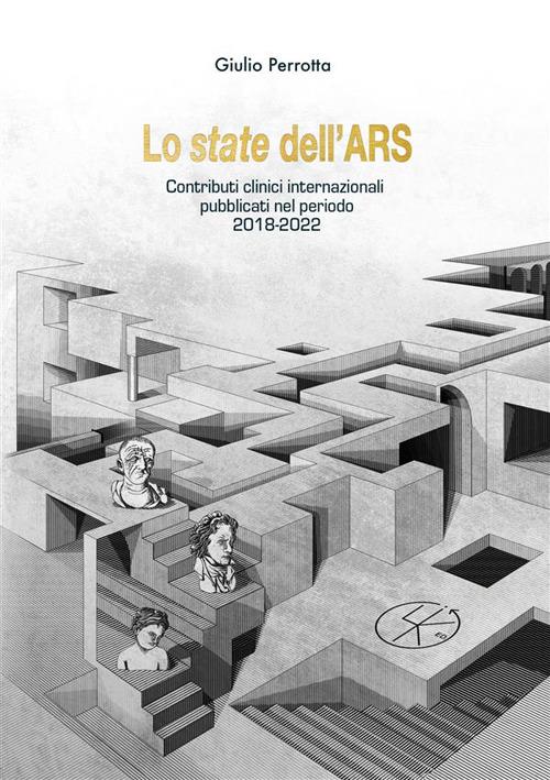 Lo state dell'ARS. I contributi clinici internazionali pubblicati nel periodo 2018-2022 - Giulio Perrotta - copertina