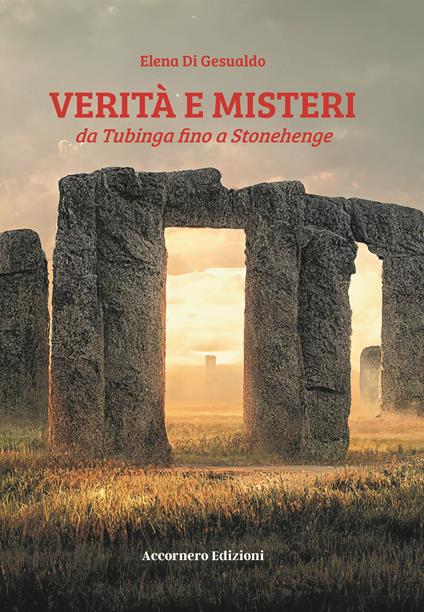 Verità e misteri da Tubinga a Stonehenge - Elena Di Gesualdo - ebook