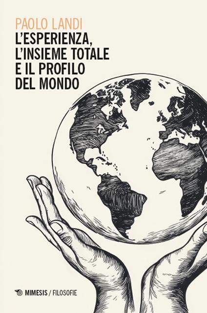 L'esperienza, l’insieme totale e il profilo del mondo - Paolo Landi - copertina