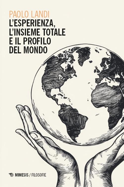 L'esperienza, l’insieme totale e il profilo del mondo - Paolo Landi - copertina