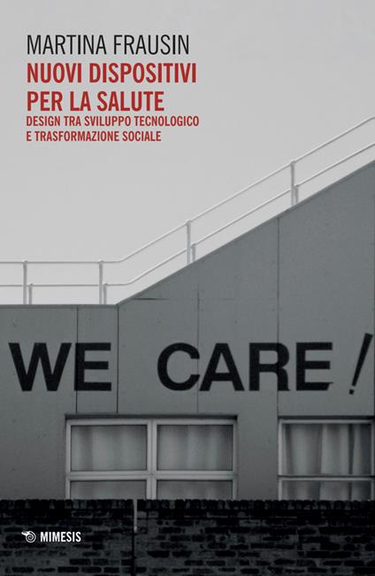 Nuovi dispositivi per la salute. Design tra sviluppo tecnologico e trasformazione sociale - Martina Frausin - copertina