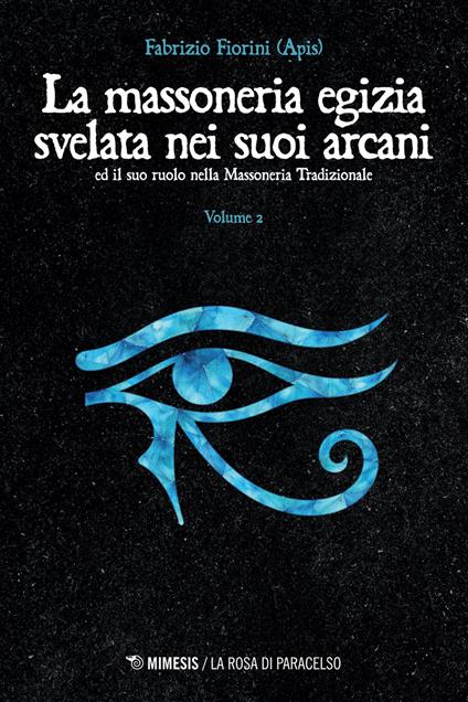 La massoneria egizia svelata nei suoi arcani. Vol. 2 - Fabrizio Fiorini - copertina