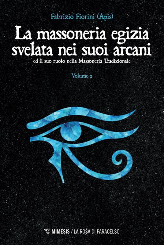 La massoneria egizia svelata nei suoi arcani. Vol. 2 - Fabrizio Fiorini - copertina