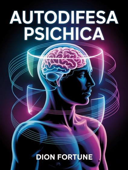 Autodifesa psichica - Dion Fortune - ebook