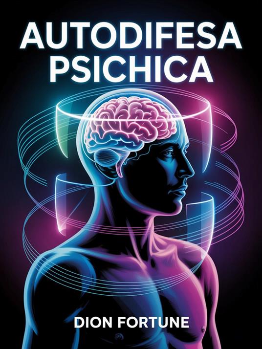 Autodifesa psichica - Dion Fortune - ebook