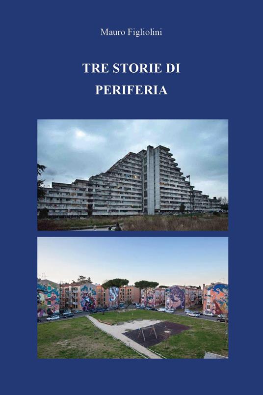 Tre storie di periferia - Mauro Figliolini - copertina