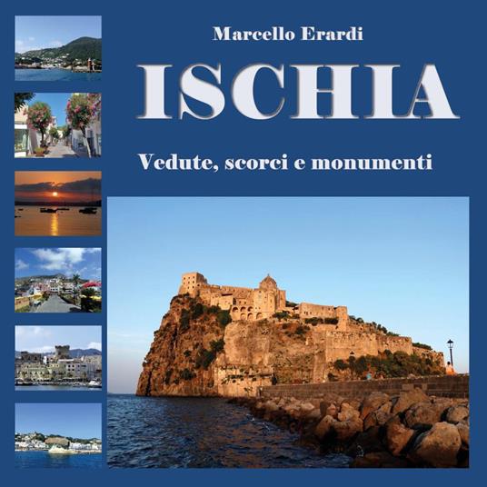 Ischia. Vedute, scorci e monumenti - Marcello Erardi - copertina