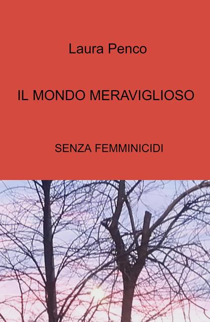 Il mondo meraviglioso. Senza femminicidi - Laura Penco - copertina