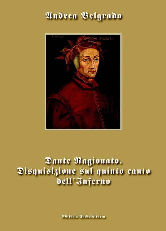 Dante ragionato. Disquisizione sul quinto canto dell'Inferno - Andrea Belgrado - copertina