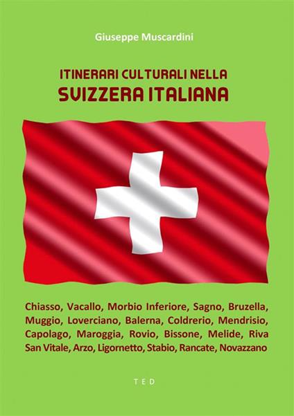 Itinerari culturali nella Svizzera Italiana - Giuseppe Muscardini - ebook