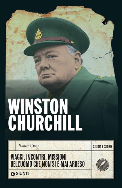 Winston Churchill. Viaggi, incontri, missioni dell'uomo che non si è mai arreso - Robin Cross,Prisca Destro - ebook