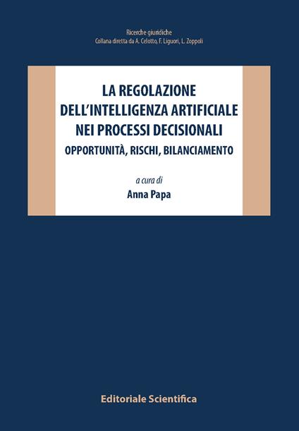 La regolazione dell'intelligenza artificiale nei processi decisionali. Opportunità, rischi, bilanciamento - copertina