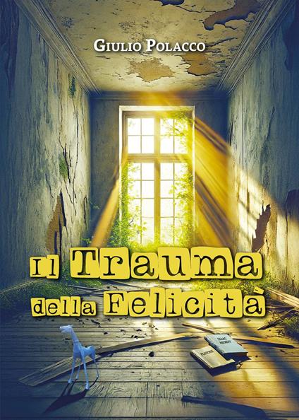 Il trauma della felicità - Giulio Polacco - copertina