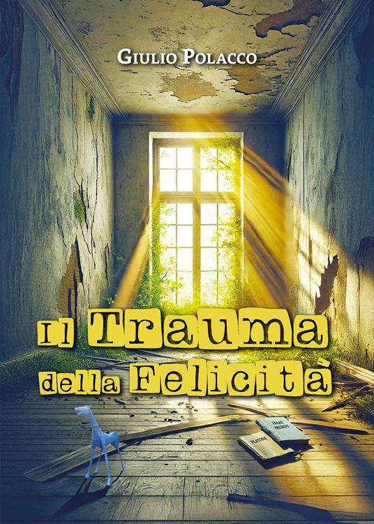 Il trauma della felicità - Giulio Polacco - copertina