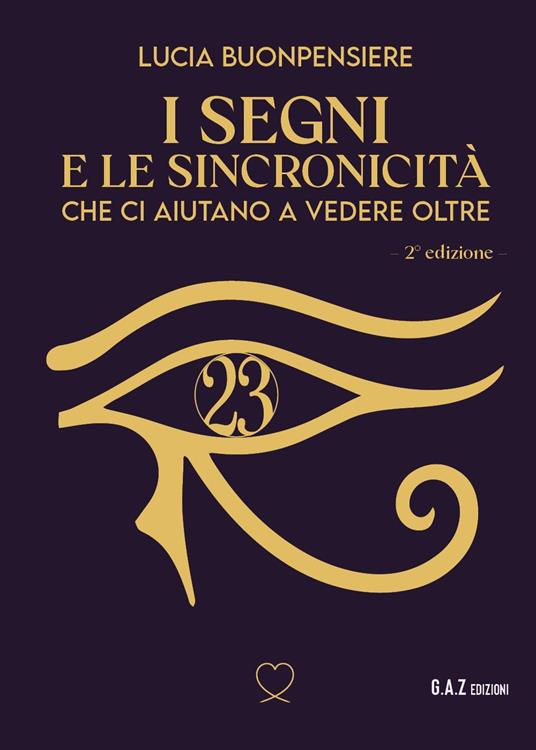 I segni e le sincronicità che ci aiutano a vedere oltre. Nuova ediz. - Lucia Buonpensiere - copertina