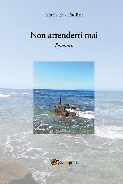 Non arrenderti mai - Maria Eva Paolini - copertina